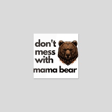 dont mess with mama bear Classic (4) - Sticker by layton christop