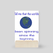 Tell me that the worlds been spinning since the beginning - Mini Print by Ladarius Claudio