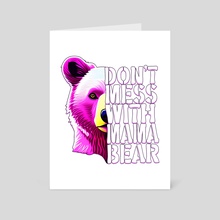 Dont Mess With Mama Bear Classic(1) - Art Card by layton christop