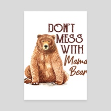 Dont Mess with Mama Bear Classic (2) - Canvas by layton christop