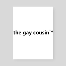 the gay cousin TM  - Poster by Talaya Perry