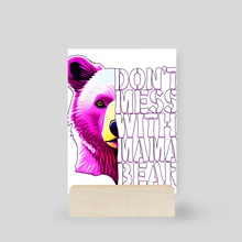 Dont Mess With Mama Bear Classic(1) - Mini Print by layton christop