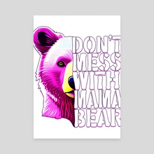 Dont Mess With Mama Bear Classic(1) - Canvas by layton christop