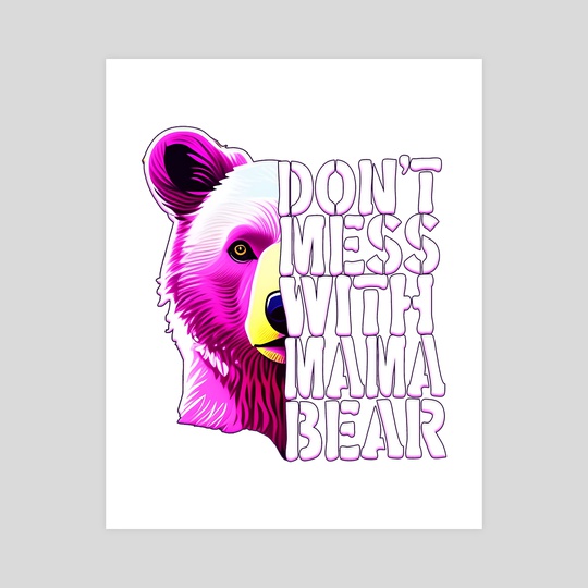 Dont Mess With Mama Bear Classic(1) by layton christop