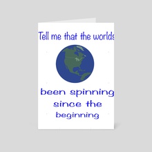 Tell me that the worlds been spinning since the beginning - Card pack by Ladarius Claudio